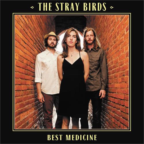 The Stray Birds Best Medicine (LP+CD)